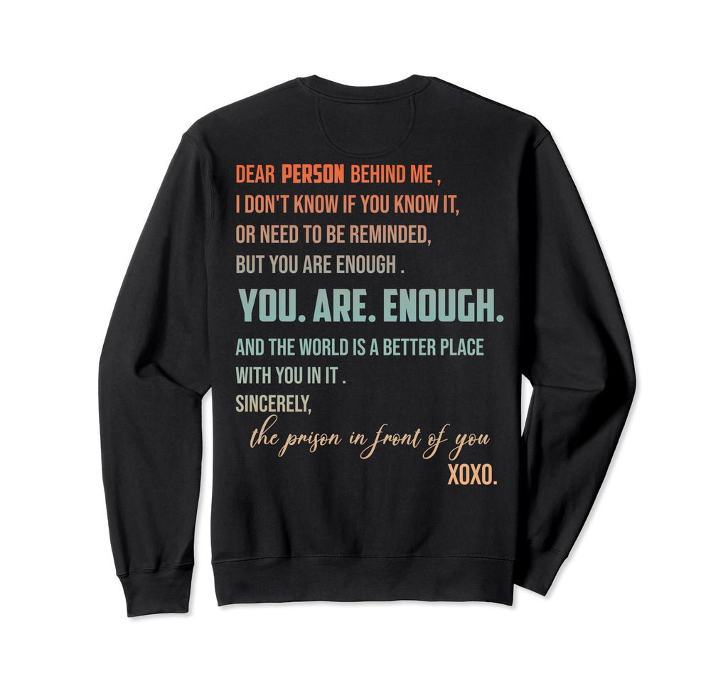 Dear Person Behind Me You Are Sweatshirt - Novelty Apparel for Adults - T-Shirt, Sweatshirt, Hoodie