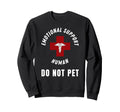 Emotional Support Human Do Not Pet Sweatshirt - Fun Novelty Design Unisex - T-Shirt, Sweatshirt, Hoodie