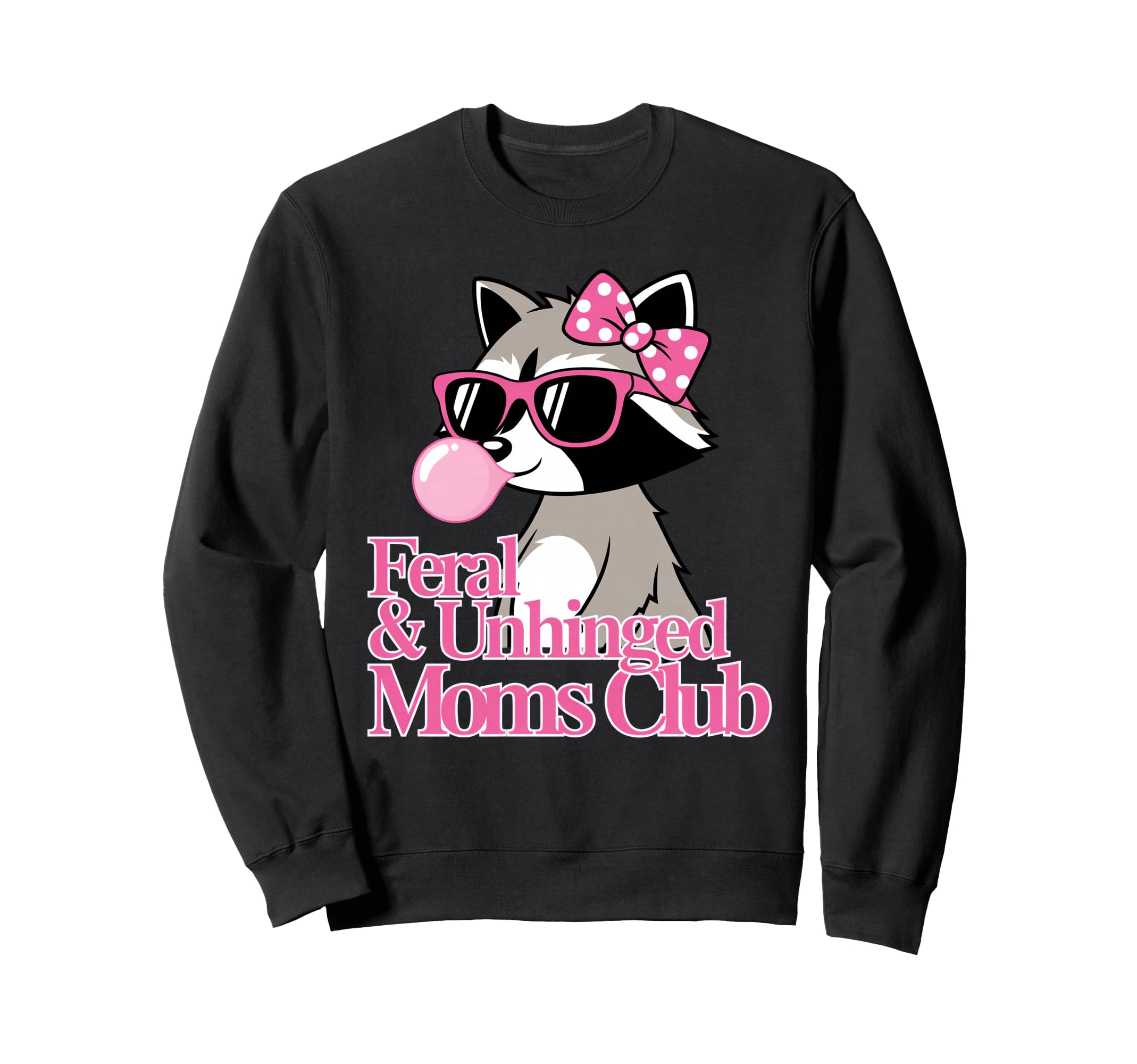 Feral Unhinged Moms Club Raccoon Mom Sweatshirt - Custom Art Print Unisex - T-Shirt, Sweatshirt, Hoodie