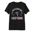 When Others Quit I Keep Going Excuse T-Shirt - Custom Art Print Unisex - T-Shirt, Sweatshirt, Hoodie