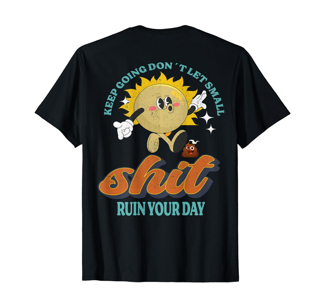 Keep Going Motivational Inspirational T-Shirt - Unique Graphic for Adults - T-Shirt, Sweatshirt, Hoodie