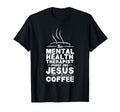 Mental Health Awareness Jesus Coffee T-Shirt - Custom Art Print for Adults - T-Shirt, Sweatshirt, Hoodie