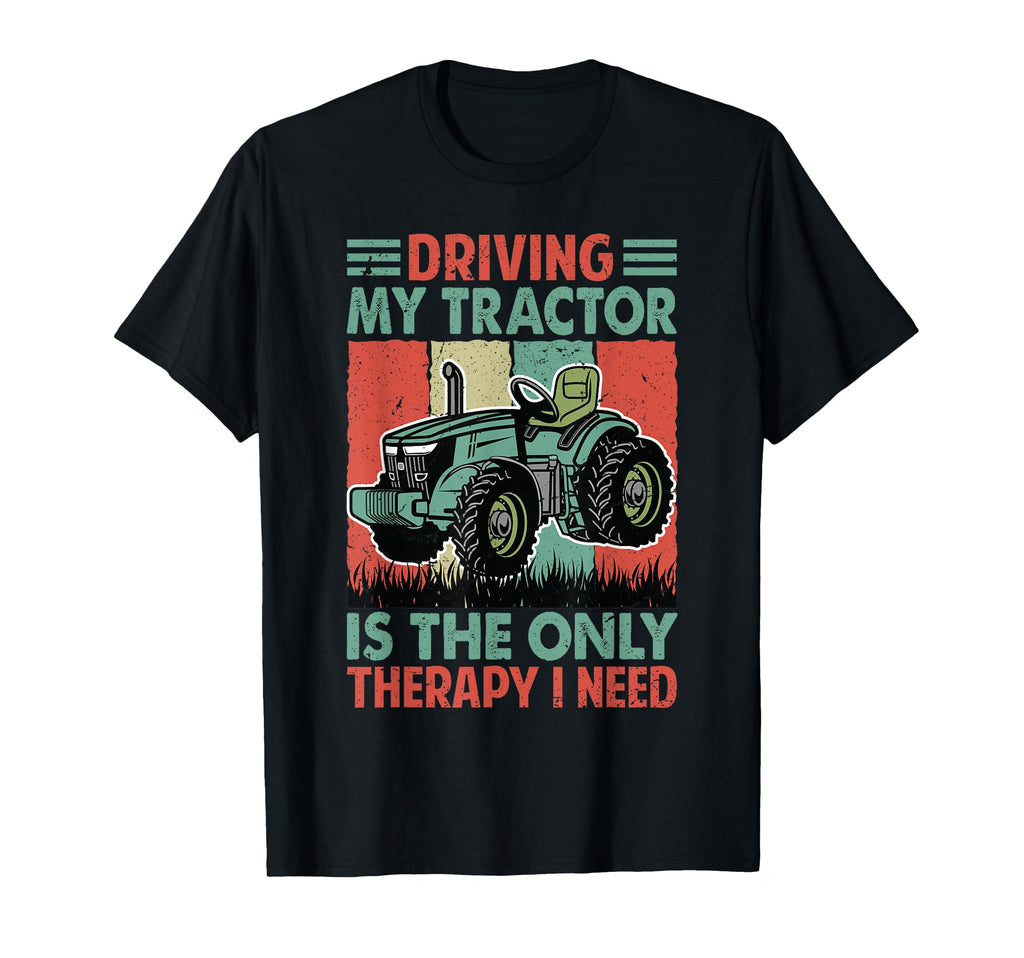 Driving My Tractor Is Only Therapy T-Shirt - Fun Novelty Design for Adults - T-Shirt, Sweatshirt, Hoodie