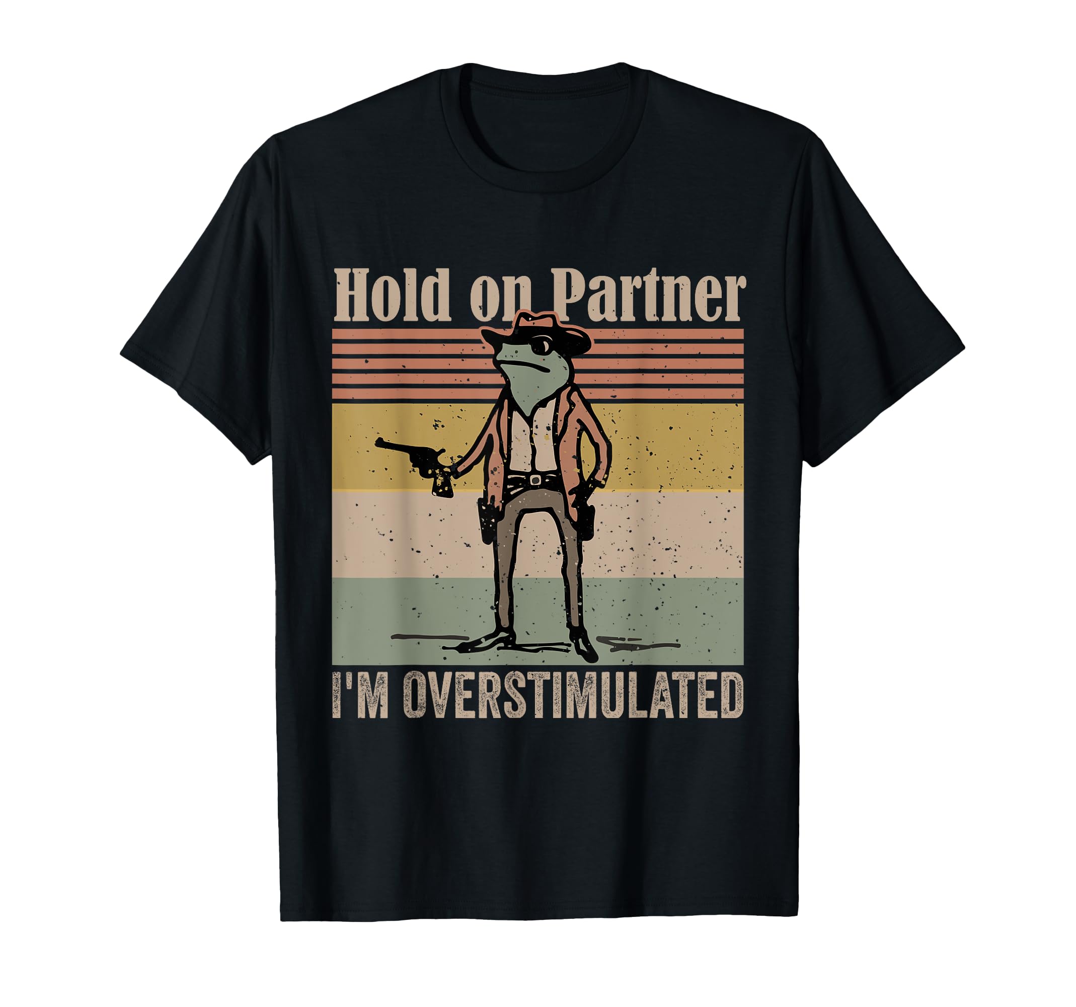 Hold Partner Im Overstimulated T-Shirt - Fun Novelty Design Men Women - T-Shirt, Sweatshirt, Hoodie