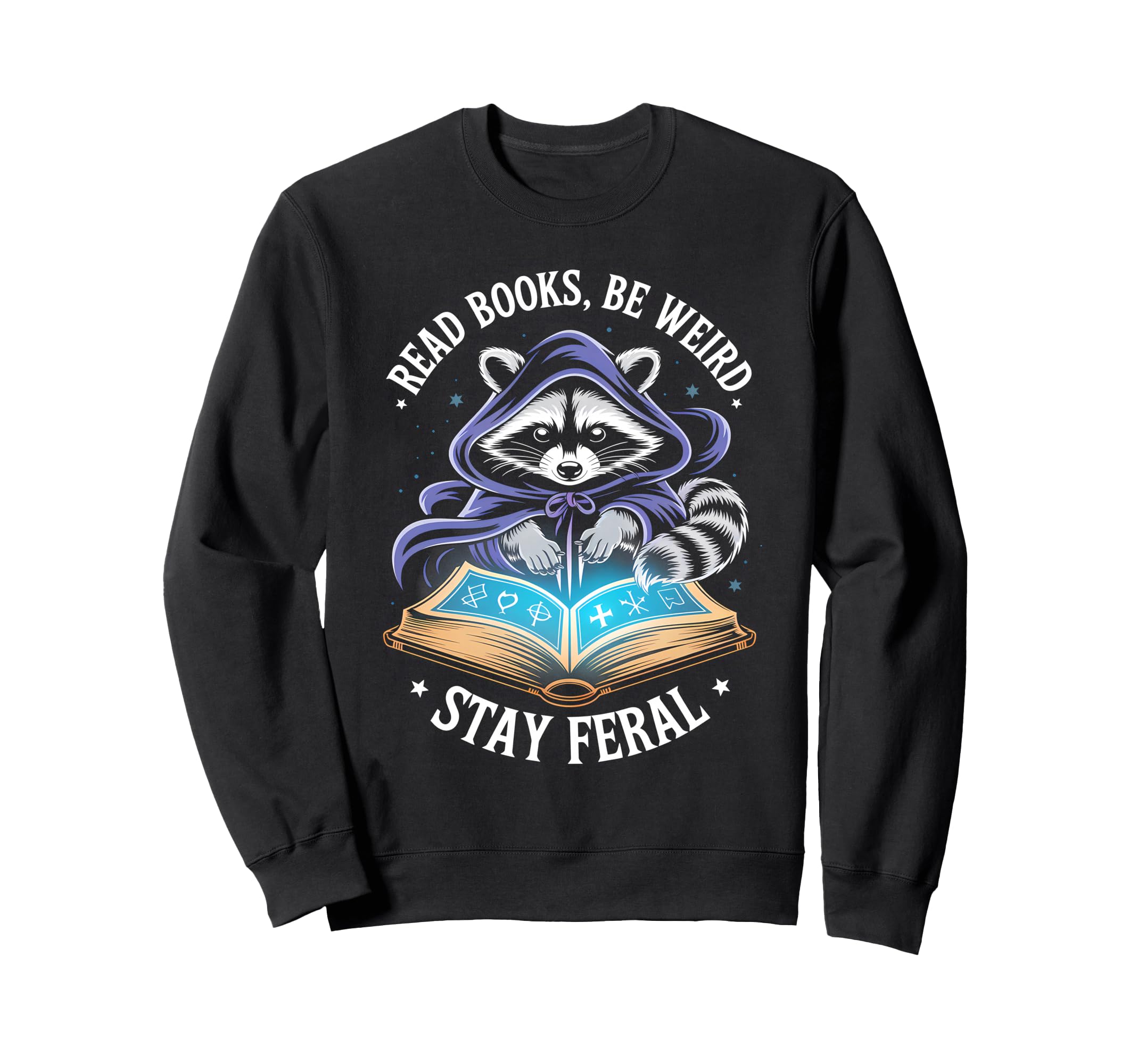 Read Books Be Weird Stay Feral Sweatshirt - Fun Novelty Design Unisex - T-Shirt, Sweatshirt, Hoodie