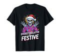 Overstimulated But Festive T-Shirt - Casual Everyday Wear Men Women - T-Shirt, Sweatshirt, Hoodie