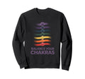 Balance Your Chakras Spiritual Sweatshirt - Unique Graphic Men Women - T-Shirt, Sweatshirt, Hoodie