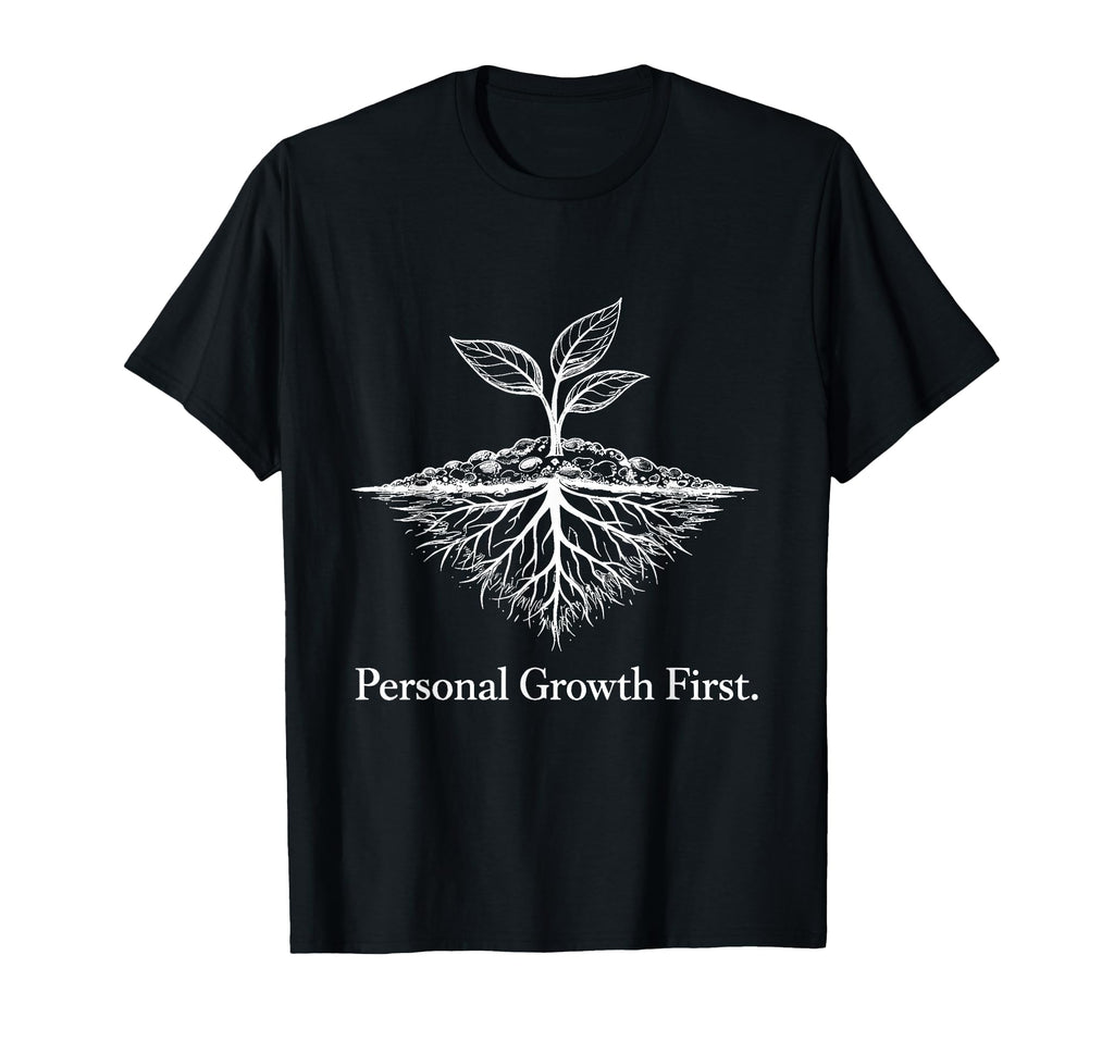 Personal Growth First Positive T-Shirt - Minimalist Print Men Women - T-Shirt, Sweatshirt, Hoodie