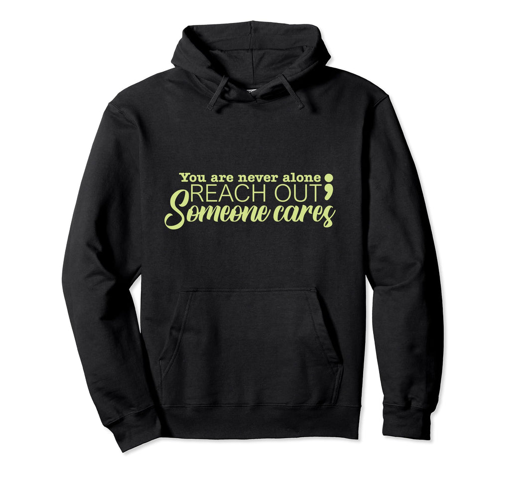 You Are Not Alone Suicide Prevention Hoodie - Novelty Apparel Men Women - T-Shirt, Sweatshirt, Hoodie