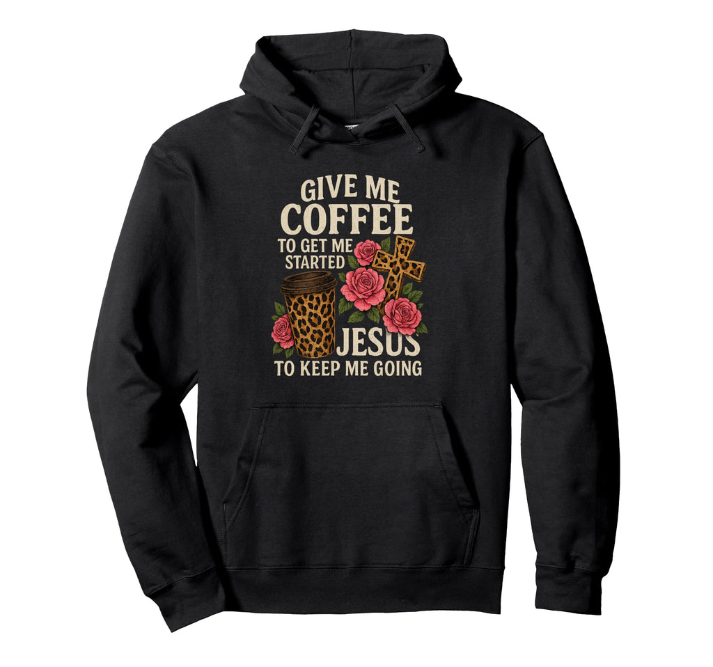 Coffee And Jesus Keep Me Going Hoodie - Custom Art Print Men Women - T-Shirt, Sweatshirt, Hoodie
