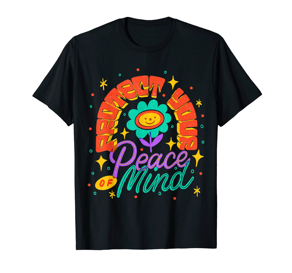 Protect Your Peace Mind Mental Health T-Shirt - Unique Graphic Men Women - T-Shirt, Sweatshirt, Hoodie