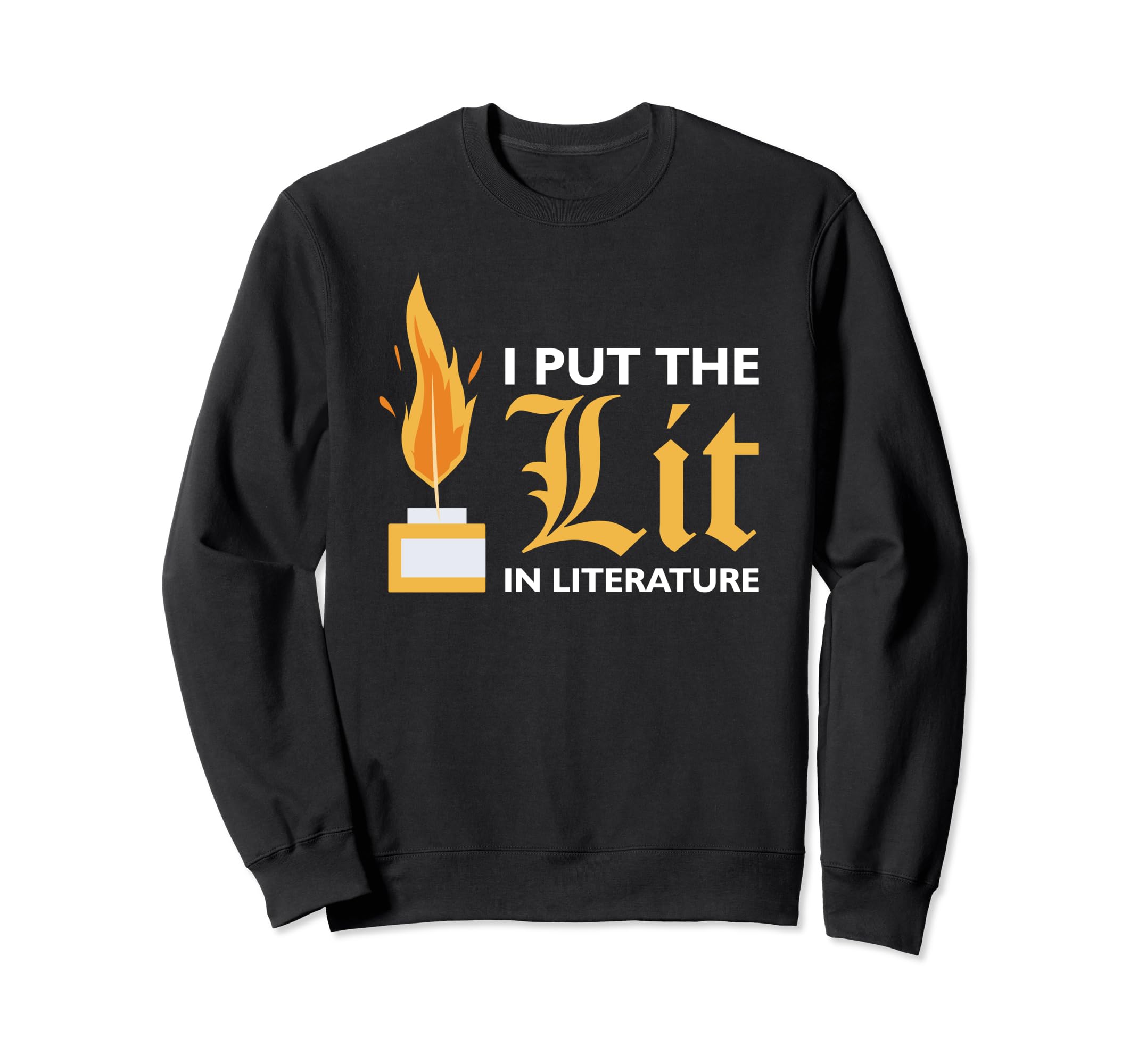 I Put Lit Literature Librarian Sweatshirt - Unique Graphic for Adults - T-Shirt, Sweatshirt, Hoodie