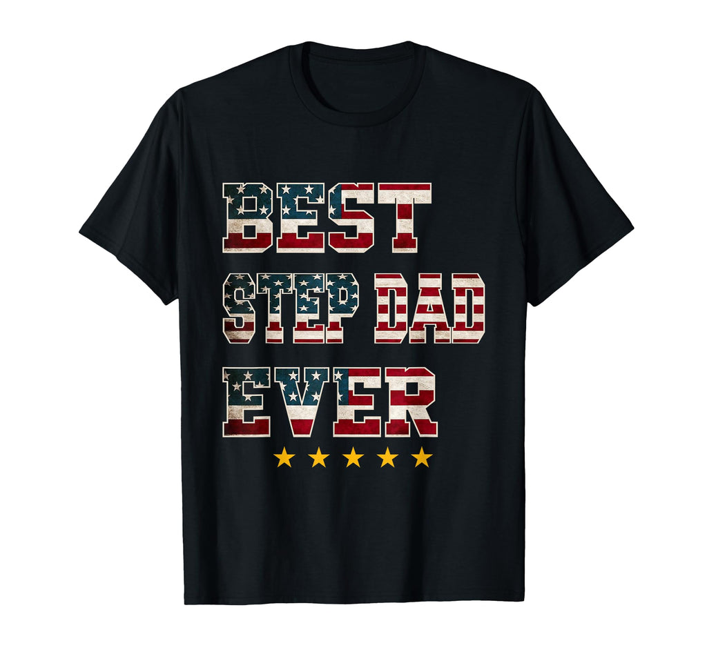 Best Step Dad Ever 4Th July T-Shirt - Fun Novelty Design for Adults - T-Shirt, Sweatshirt, Hoodie