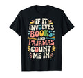 If It Involves Books And Pajamas Count T-Shirt - Aesthetic Graphic Unisex - T-Shirt, Sweatshirt, Hoodie