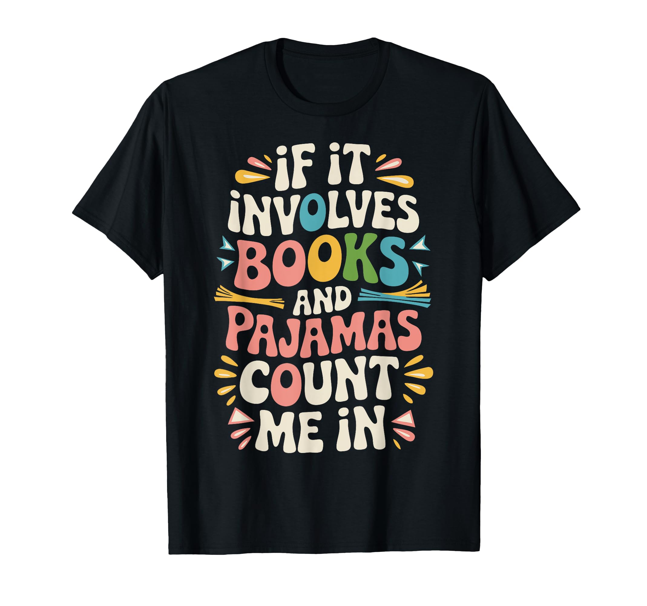 If It Involves Books And Pajamas Count T-Shirt - Aesthetic Graphic Unisex - T-Shirt, Sweatshirt, Hoodie