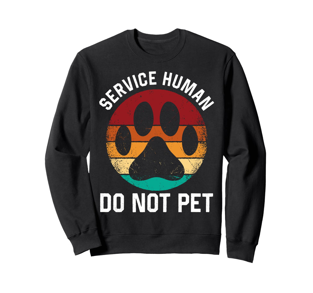 Service Human Do Not Pet Funny Dog Sweatshirt - Novelty Apparel for Adults - T-Shirt, Sweatshirt, Hoodie