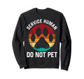 Service Human Do Not Pet Funny Dog Sweatshirt - Novelty Apparel for Adults - T-Shirt, Sweatshirt, Hoodie