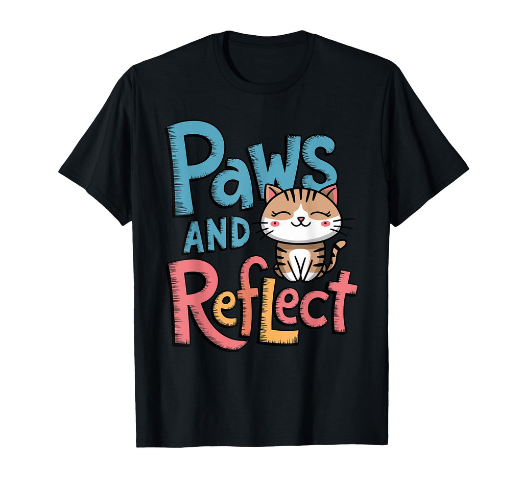 Paws And Reflect Yoga Pun Meditation T-Shirt - Novelty Apparel for Adults - T-Shirt, Sweatshirt, Hoodie
