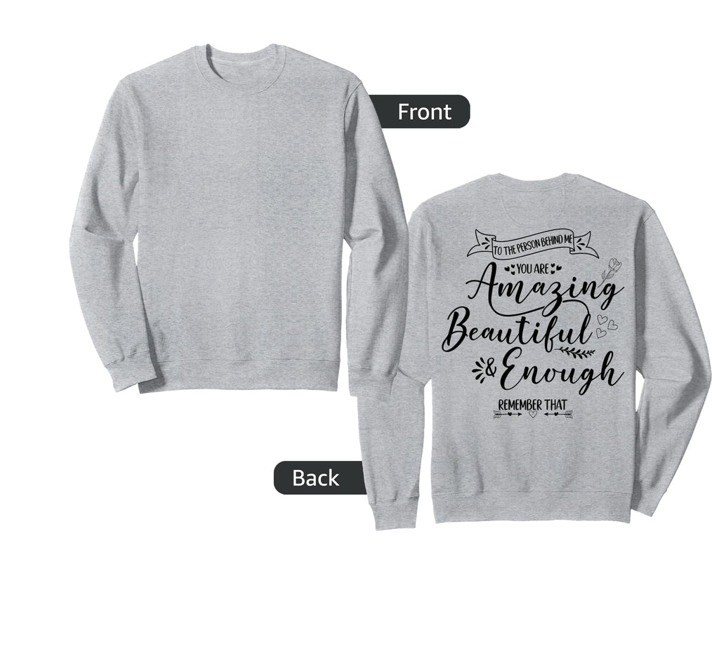 Person Behind Me You Are Amazing Sweatshirt - Trendy Graphic for Adults - T-Shirt, Sweatshirt, Hoodie