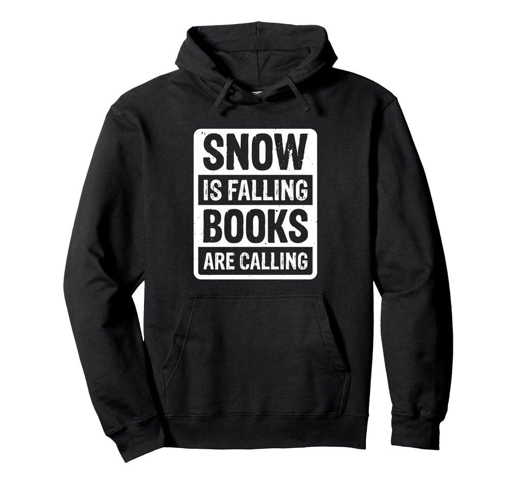 Snow Is Falling Books Are Calling Hoodie - Streetwear Style Men Women - T-Shirt, Sweatshirt, Hoodie