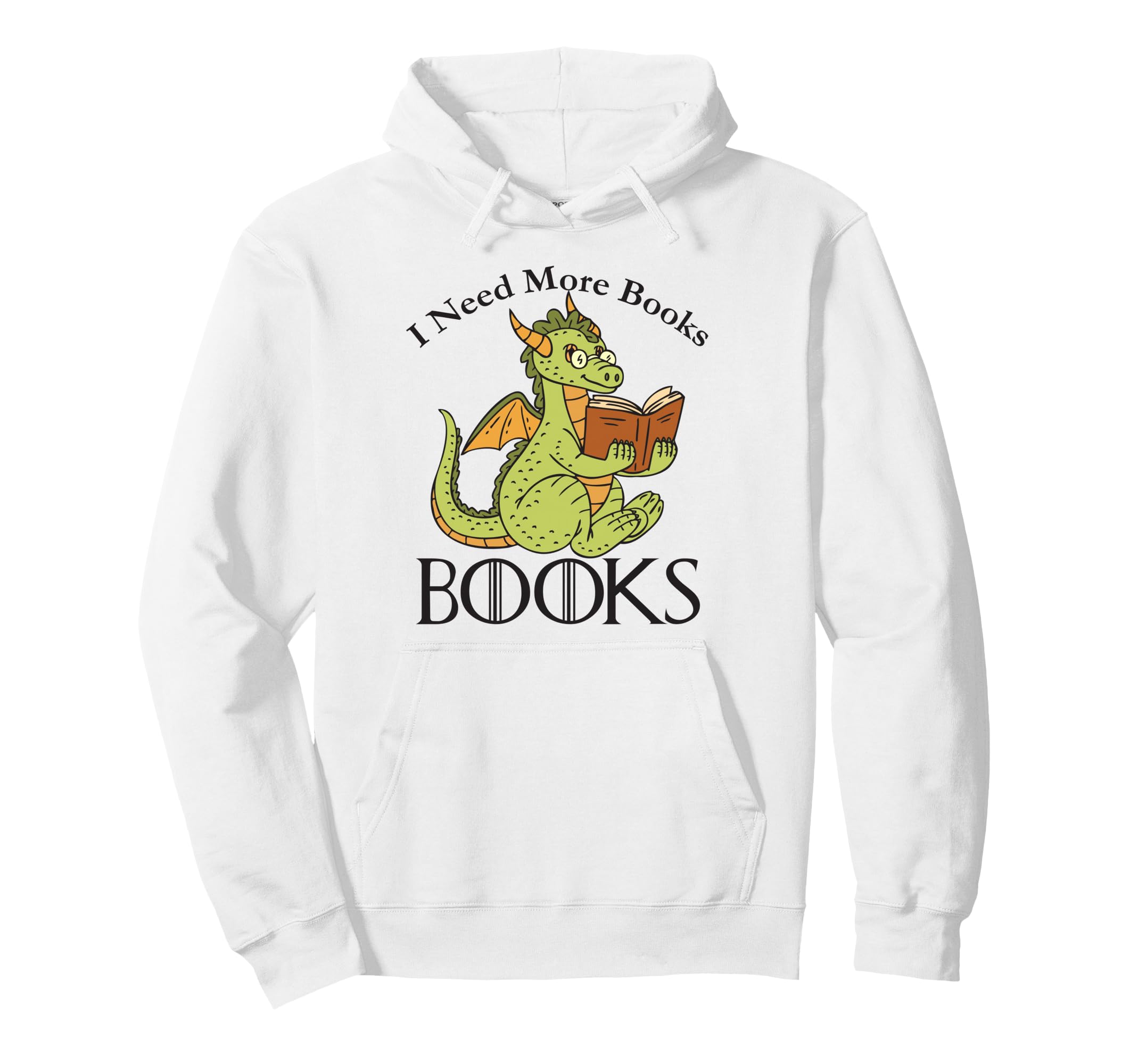 I Need More Books Funny Dragon Reading Hoodie - Novelty Apparel Unisex - T-Shirt, Sweatshirt, Hoodie