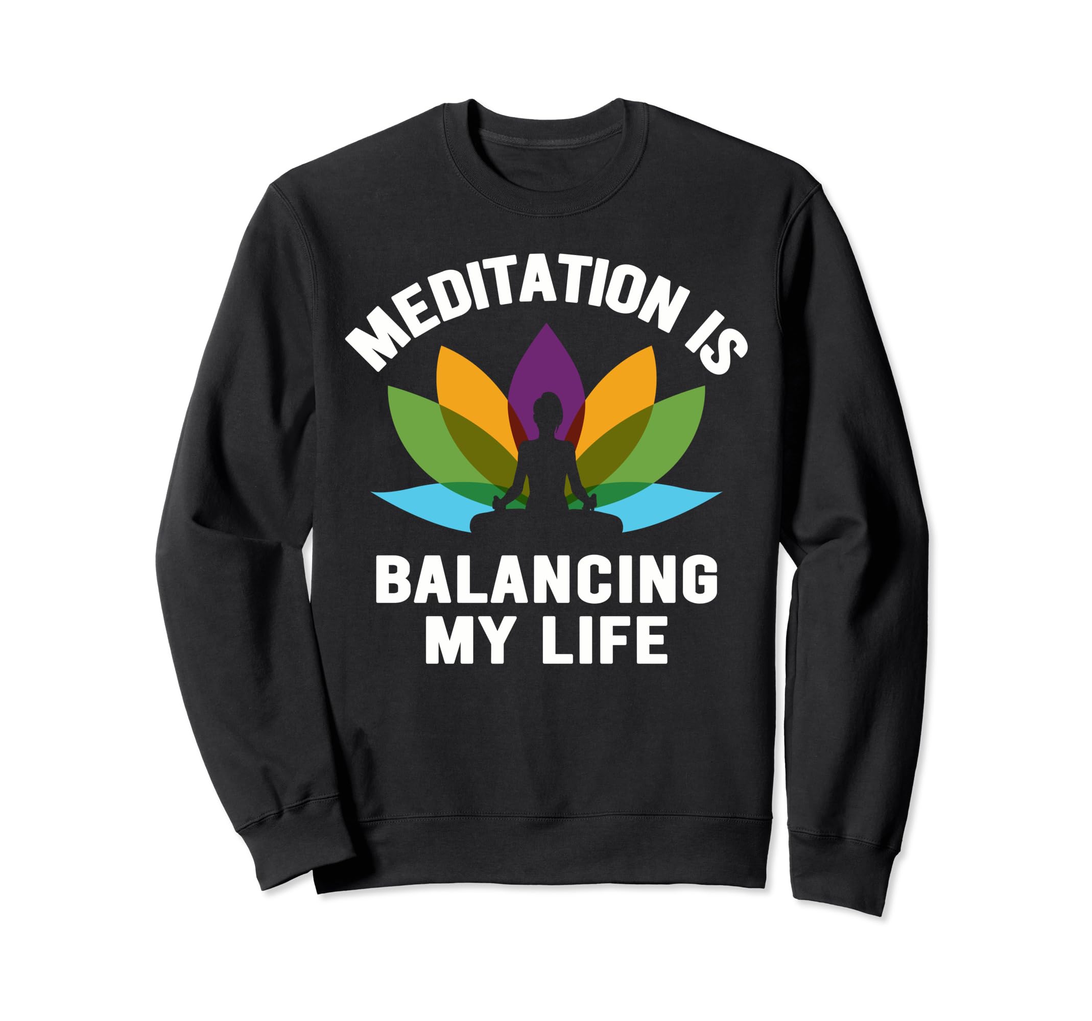 Meditation Is Balancing My Life Sweatshirt - Fun Novelty Design Men Women - T-Shirt, Sweatshirt, Hoodie