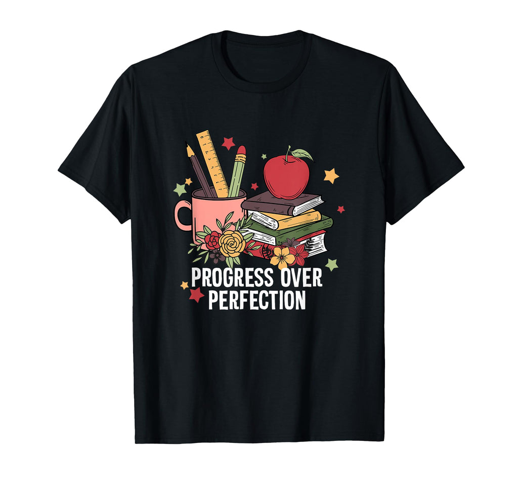 Progress Over Perfection School First T-Shirt - Trendy Graphic Men Women - T-Shirt, Sweatshirt, Hoodie