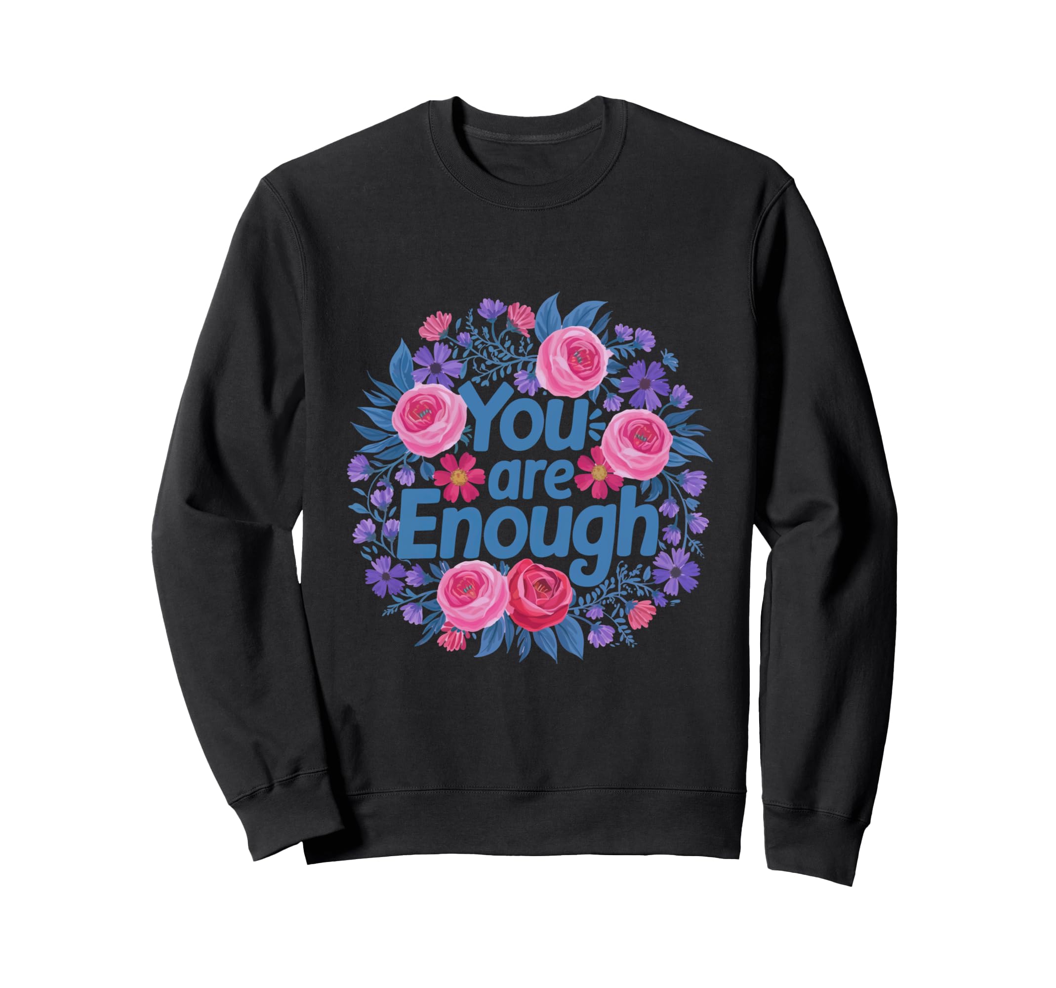 You Are Enough Mental Health Sweatshirt - Unique Graphic for Adults - T-Shirt, Sweatshirt, Hoodie