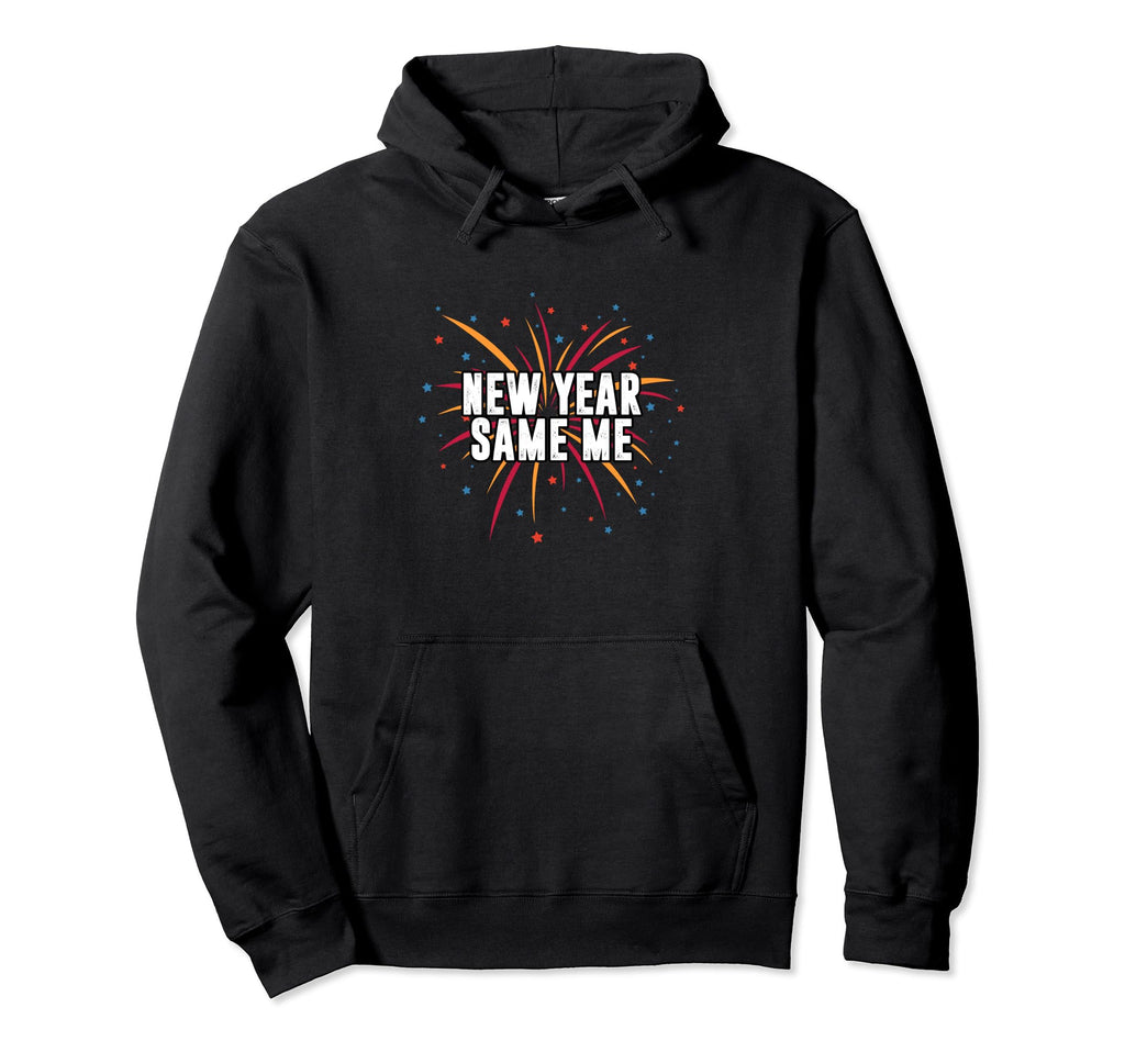 New Year Same Me Self Love Positive Hoodie - Streetwear Style for Adults - T-Shirt, Sweatshirt, Hoodie
