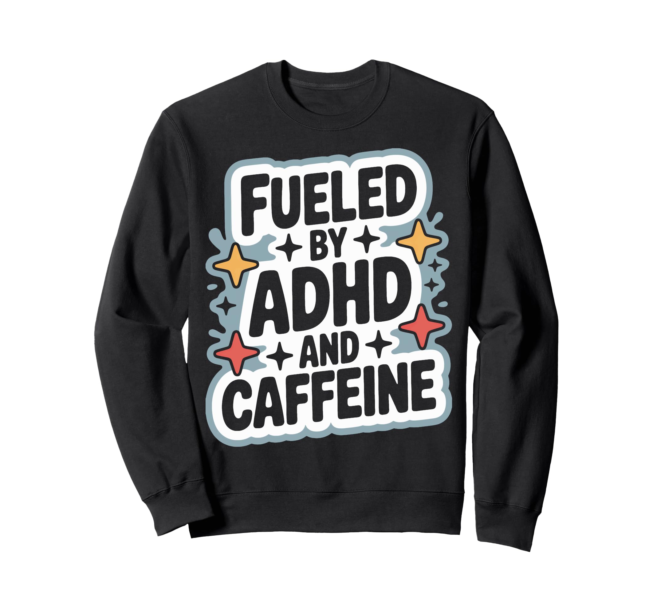 Adhd And Caffeine Fueled Daily Brain Sweatshirt - Novelty Apparel Unisex - T-Shirt, Sweatshirt, Hoodie