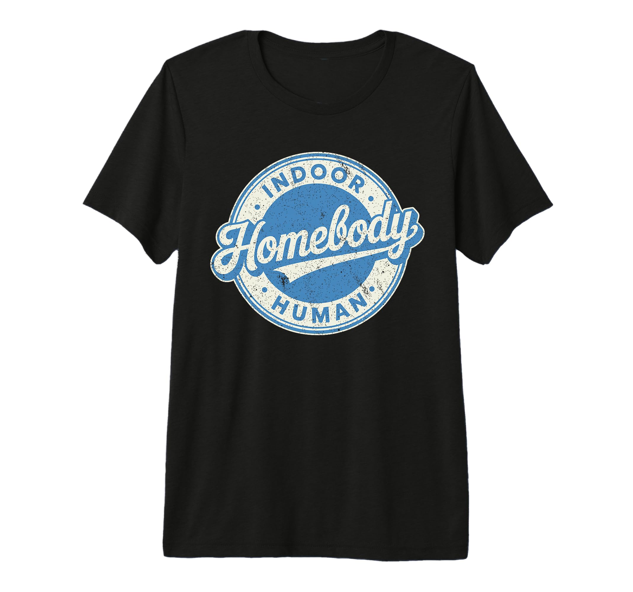 Homebody Indoor Human Antisocial T-Shirt - Casual Everyday Wear Men Women - T-Shirt, Sweatshirt, Hoodie