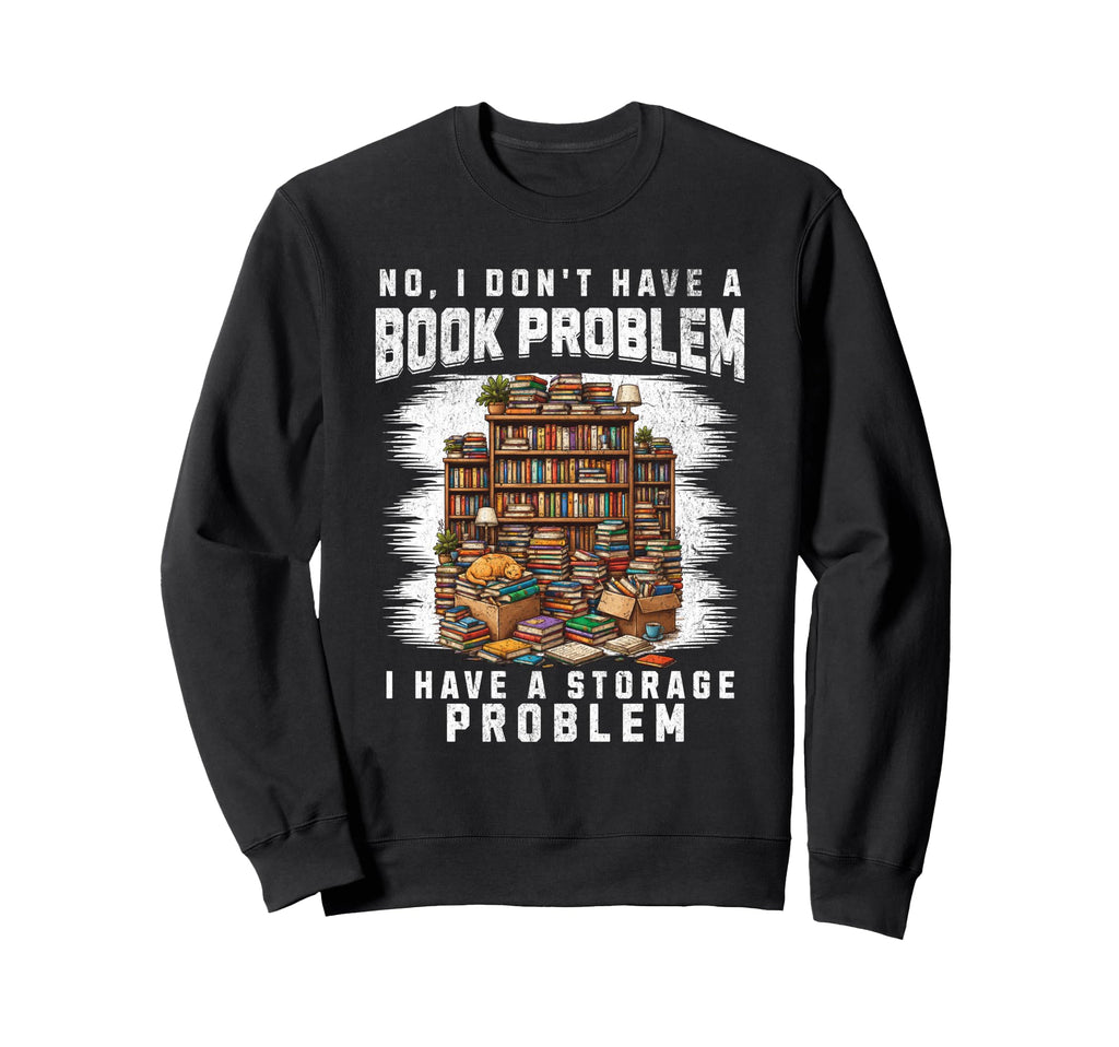 No I Dont Have Book Problem I Have Sweatshirt - Aesthetic Graphic Unisex - T-Shirt, Sweatshirt, Hoodie