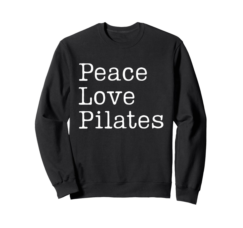 Peace Love Pilates Fitness Sweatshirt - Minimalist Print Men Women - T-Shirt, Sweatshirt, Hoodie
