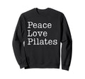 Peace Love Pilates Fitness Sweatshirt - Minimalist Print Men Women - T-Shirt, Sweatshirt, Hoodie