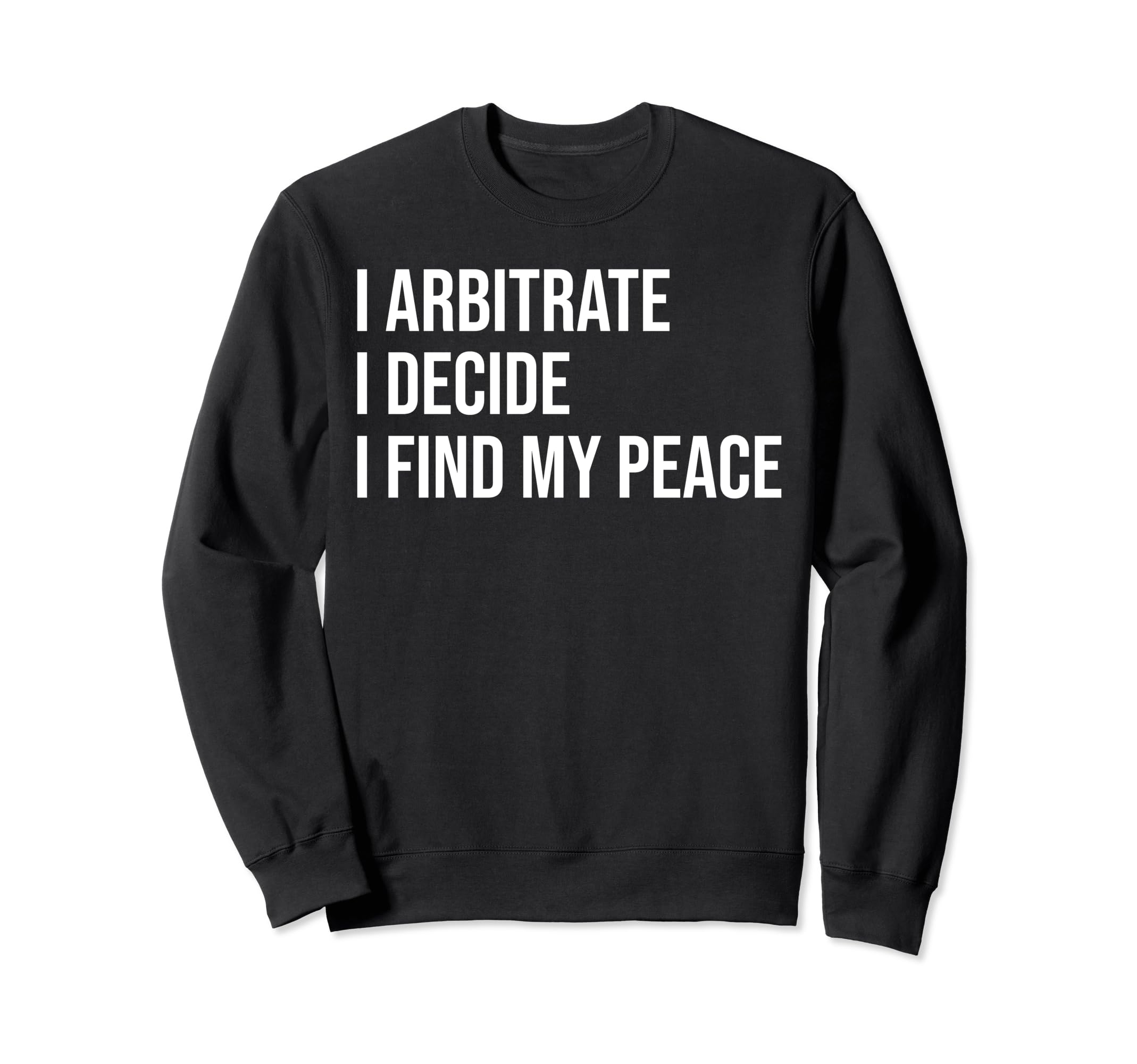 Arbitrator Meme Self Care Sweatshirt - Custom Art Print for Adults - T-Shirt, Sweatshirt, Hoodie