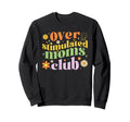 Overstimulated Moms Club Mothers Sweatshirt - Custom Art Print for Adults - T-Shirt, Sweatshirt, Hoodie