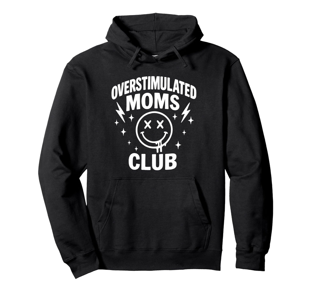 Overstimulated Moms Club Minimalist Hoodie - Casual Everyday Wear Unisex - T-Shirt, Sweatshirt, Hoodie