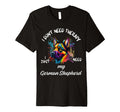 German Shepherd Lover I Just Need My T-Shirt - Custom Art Print Men Women - T-Shirt, Sweatshirt, Hoodie
