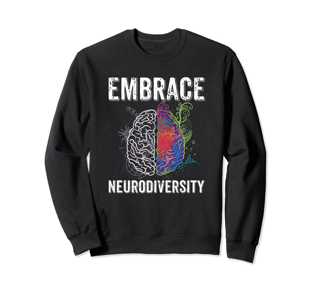 Embrace Neurodiversity Adhd Autism Asd Sweatshirt - Graphic Print Unisex - T-Shirt, Sweatshirt, Hoodie