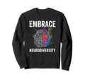Embrace Neurodiversity Adhd Autism Asd Sweatshirt - Graphic Print Unisex - T-Shirt, Sweatshirt, Hoodie
