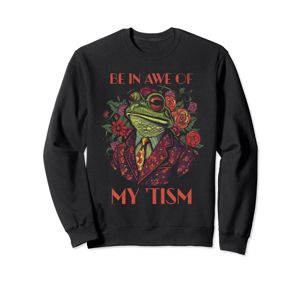 Be Awe My Tism Autism Awareness Sweatshirt - Fun Novelty Design Men Women - T-Shirt, Sweatshirt, Hoodie