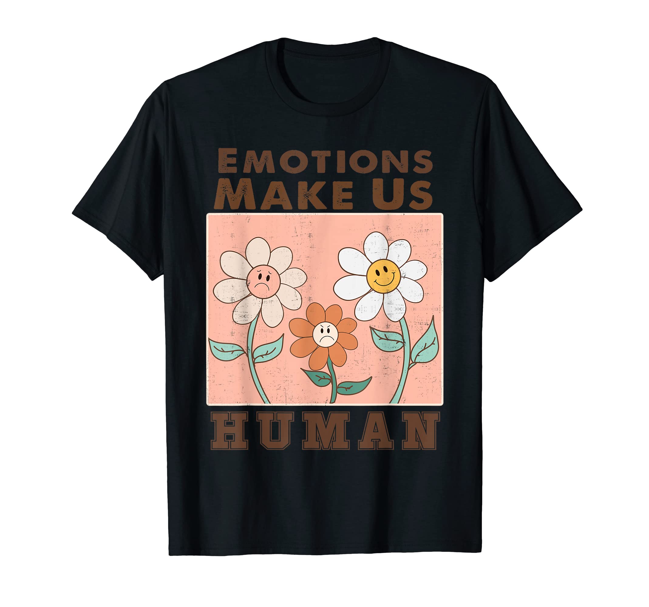 Emotions Make Us Human Daisy Mental T-Shirt - Graphic Print Men Women - T-Shirt, Sweatshirt, Hoodie