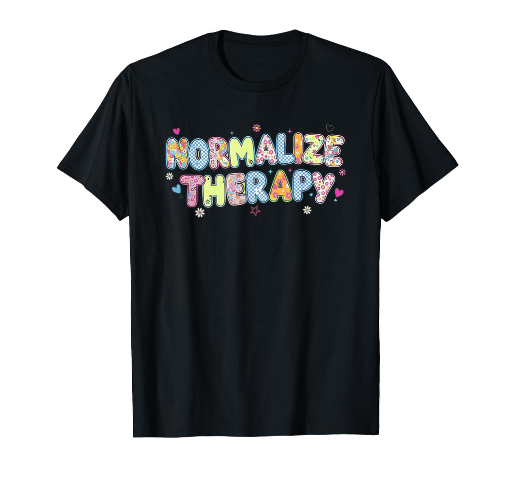 Normalize Therapy Mental Health T-Shirt - Custom Art Print for Adults - T-Shirt, Sweatshirt, Hoodie
