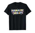 Normalize Therapy Mental Health T-Shirt - Custom Art Print for Adults - T-Shirt, Sweatshirt, Hoodie