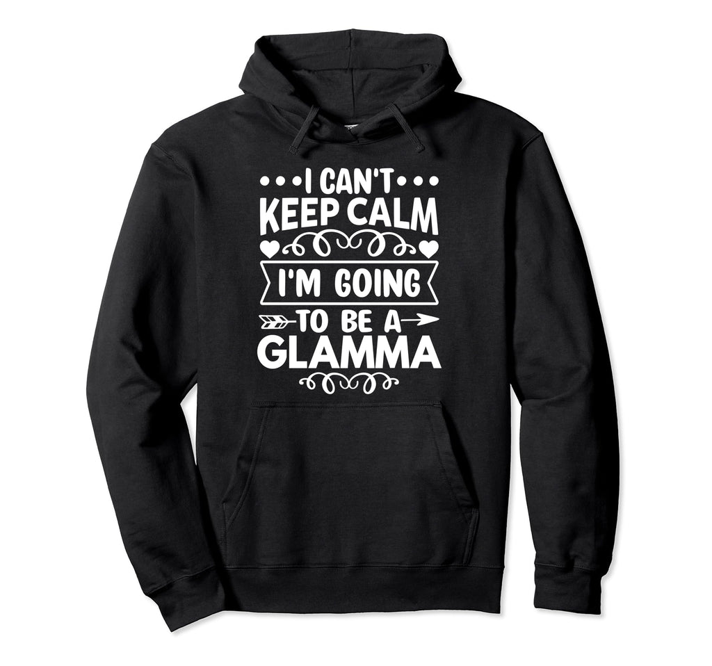 I Cant Keep Calm Im Going To Be Glamma Hoodie - Minimalist Print for Adults - T-Shirt, Sweatshirt, Hoodie