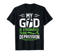 My God Is Stronger Than Depression T-Shirt - Novelty Apparel Men Women - T-Shirt, Sweatshirt, Hoodie