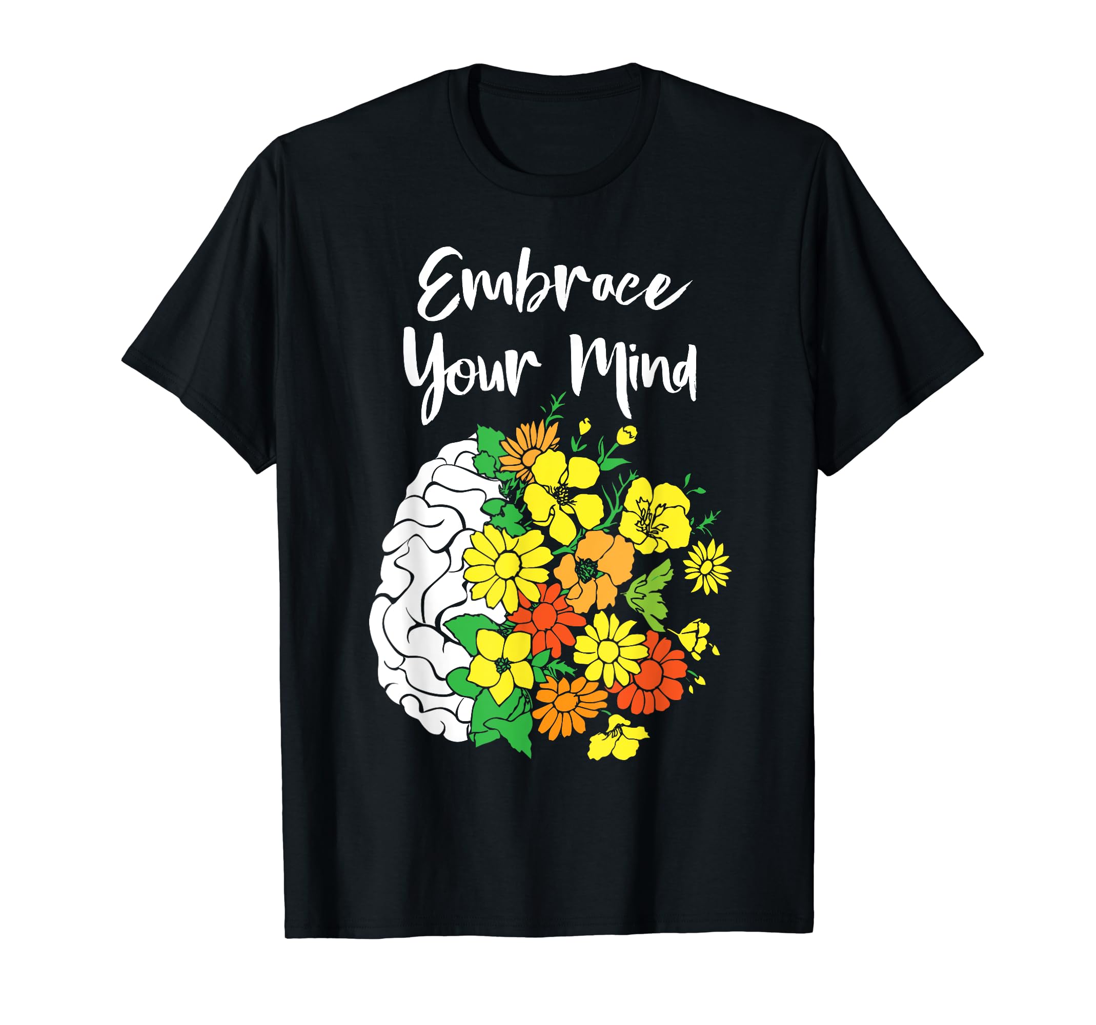 Embrace Your Mind Mental Health Awareness T-Shirt - Custom Art Print Unisex - T-Shirt, Sweatshirt, Hoodie