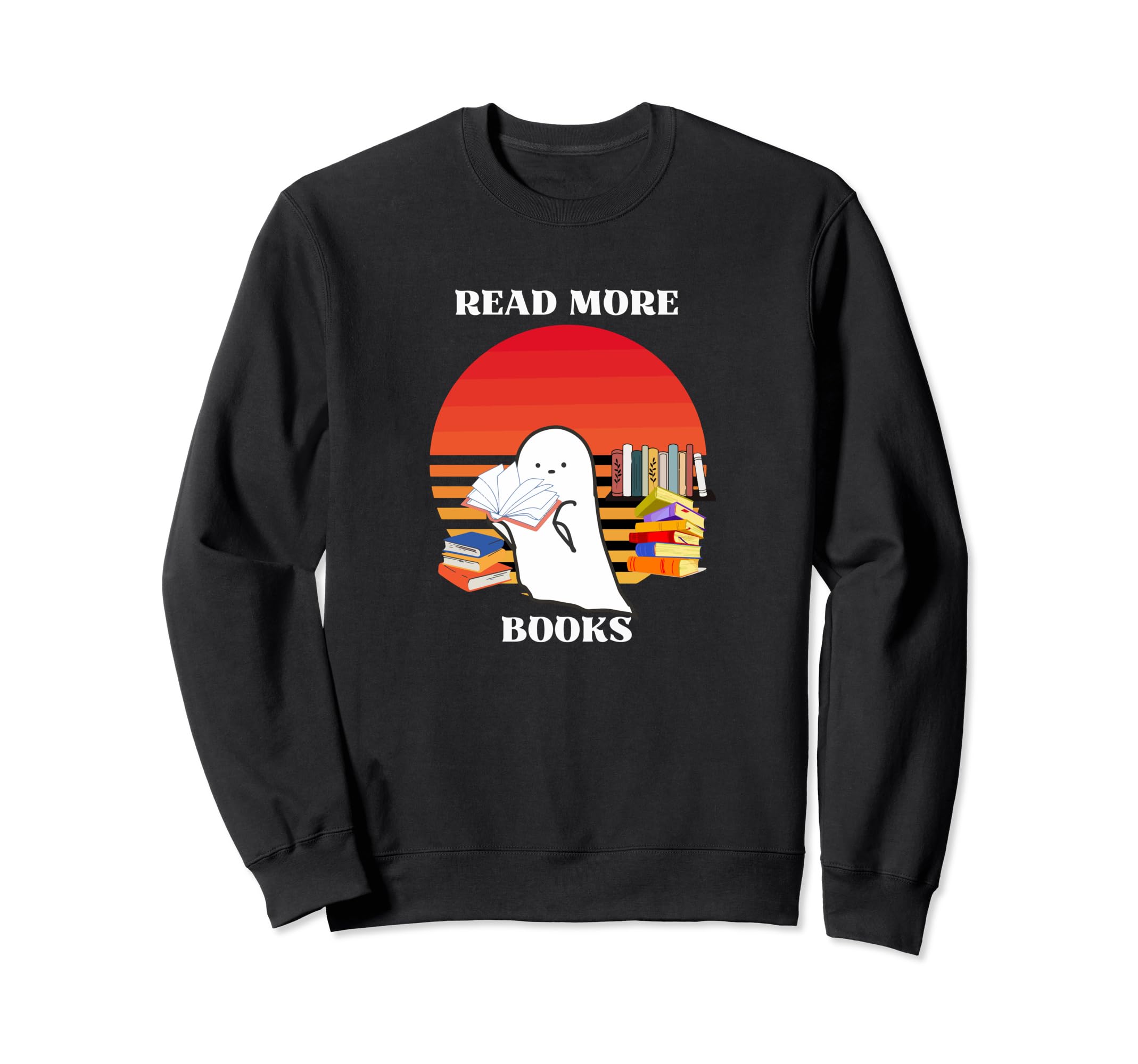 Funny Hallowen Ghost Read More Books Sweatshirt - Unique Graphic Men Women - T-Shirt, Sweatshirt, Hoodie