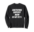 Emotional Support Person Emotional Sweatshirt - Trendy Graphic Men Women - T-Shirt, Sweatshirt, Hoodie