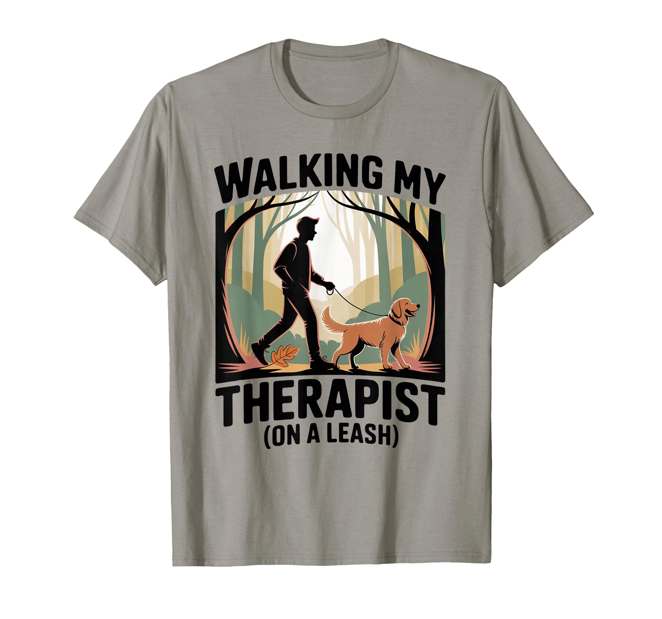 Walking My Therapist Leash T-Shirt - Custom Art Print Men Women - T-Shirt, Sweatshirt, Hoodie